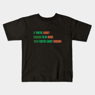 Motivational Saying for St. Patrick’s Day - Irish Luck Quote, Inspirational Saying in Green and Orange Text Kids T-Shirt